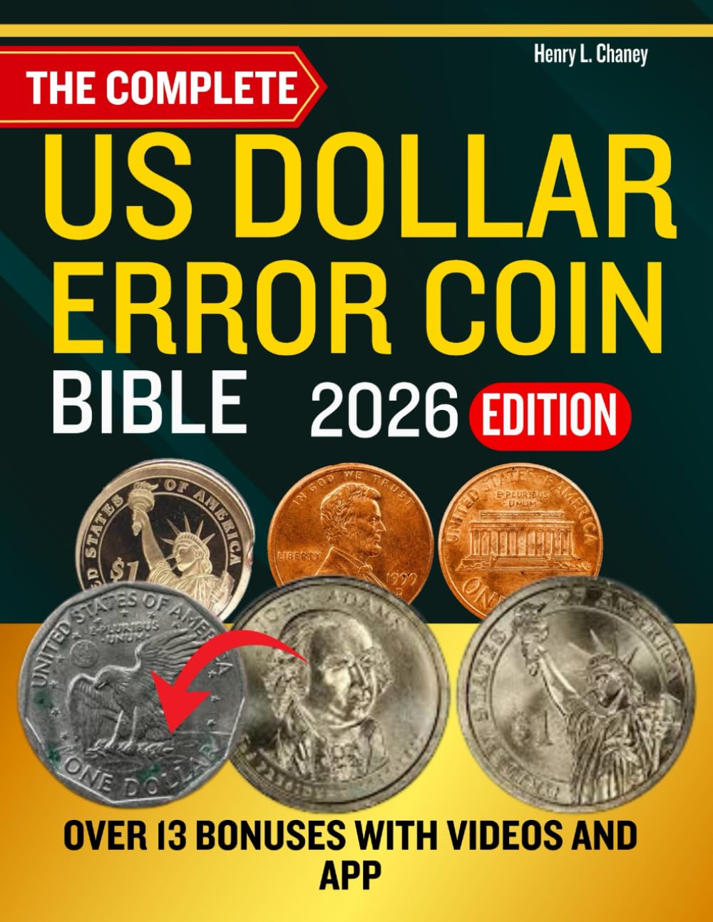 THE COMPLETE U.S DOLLAR ERROR COIN BIBLE 2026: Comprehensive Guide to Identifying, Valuing, and Collecting Rare U.S. Dollar Coin Errors with Price Charts and Expert Tips