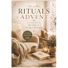 Slow Down, December A 24-Day Ritual Advent Calendar Daily Self-Care Rituals, Journal Prompts & Cozy Mindfulness for a Calmer Christmas Season