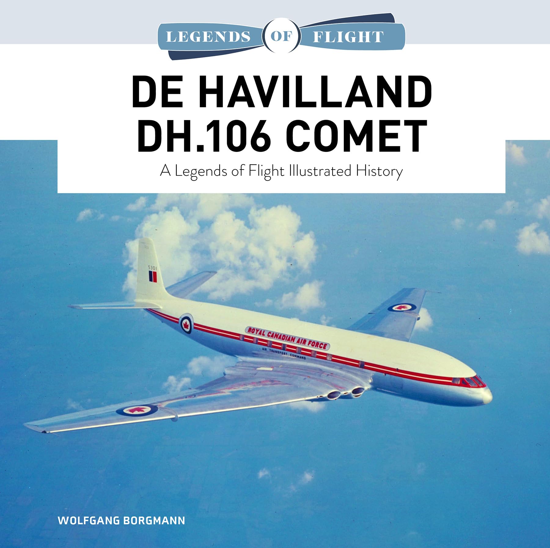 De Havilland DH.106 Comet: A Legends of Flight Illustrated History (Legends of Flight, 11)