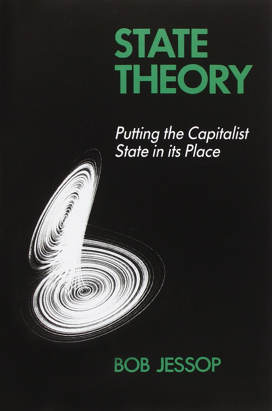 State Theory: Putting the Capitalist State in its Place