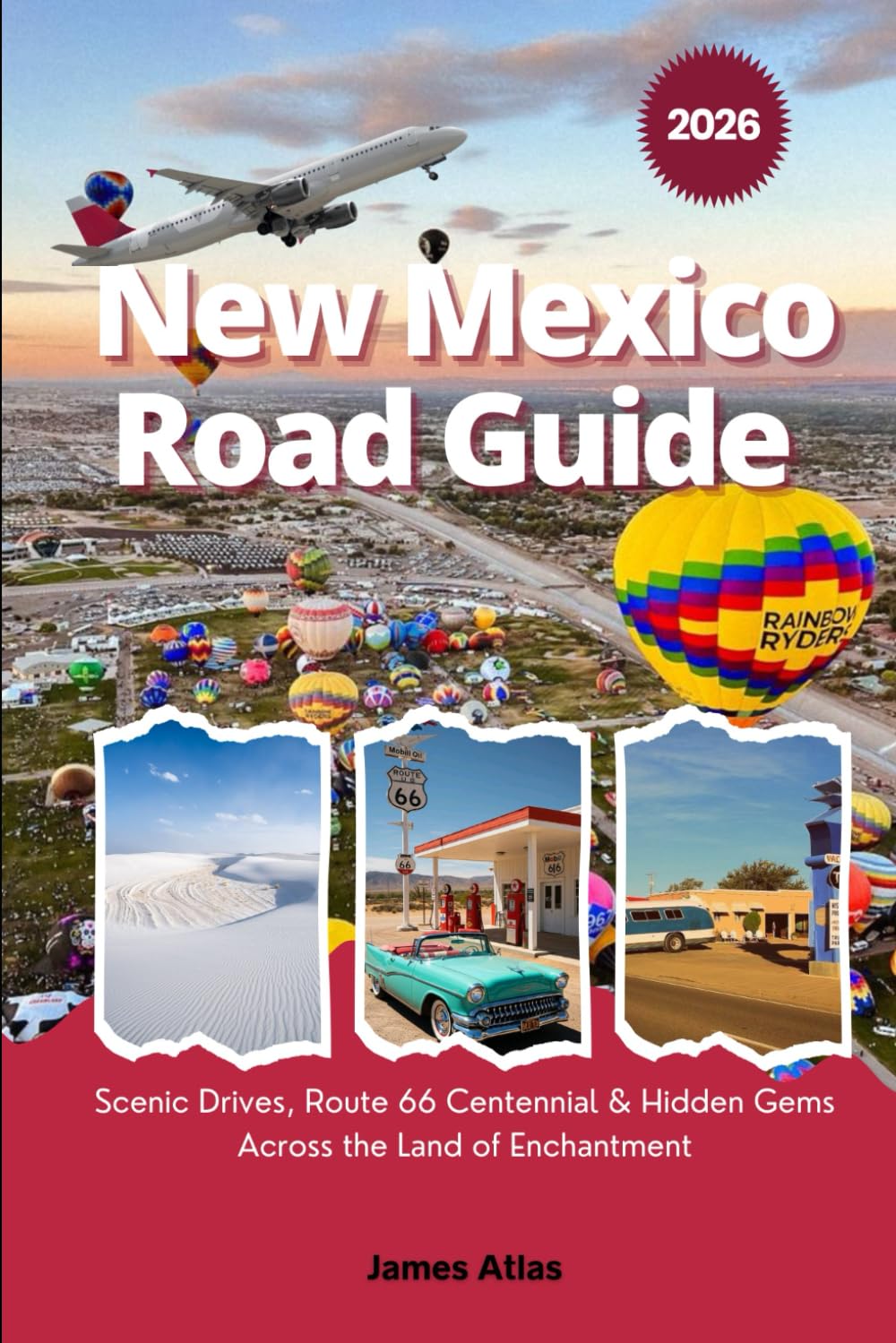 New Mexico Road Guide 2026: Scenic Drives, Route 66 Centennial & Hidden Gems Across the Land of Enchantment      Paperback – September 18, 2025
