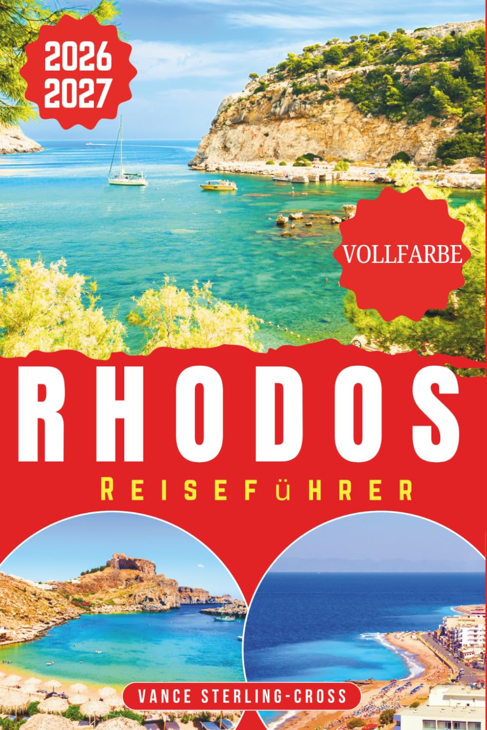 RHODOS REISEFÜHRER 2026-2027 (VOLLFARBE): Entdecke Lindos, die Altstadt, antike Ruinen und goldene Strände auf Griechenlands Insel in der Ägäis (Vollfarbige Reiseführer 2027)