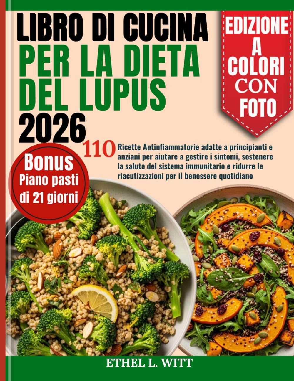 Libro di cucina per la dieta del Lupus 2026: 110 Ricette Antinfiammatorie adatte a principianti e anziani per aiutare a gestire i sintomi, sostenere ... riacutizzazioni per il benessere quotidiano
