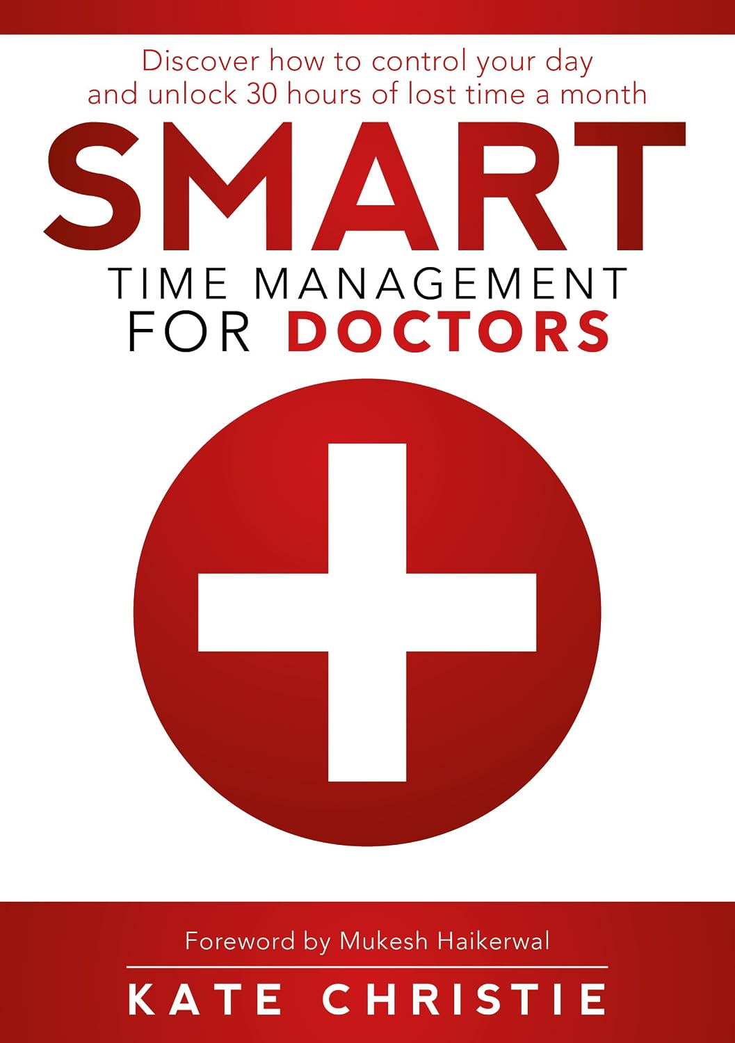 Smart Time Management for Doctors: Discover how to control your day and ...