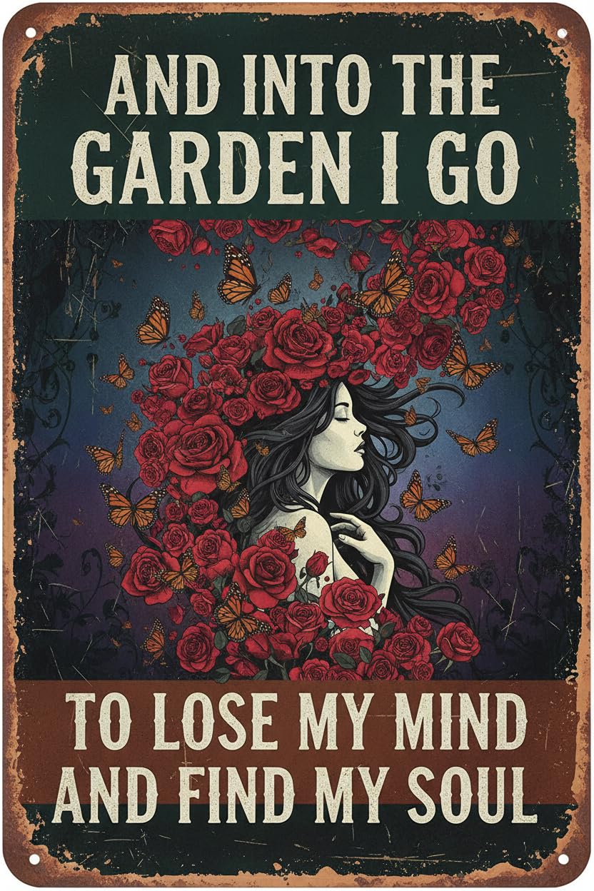 Into The Garden Lose My Mind Find My Soul Tin Sign, 8x12 Inch