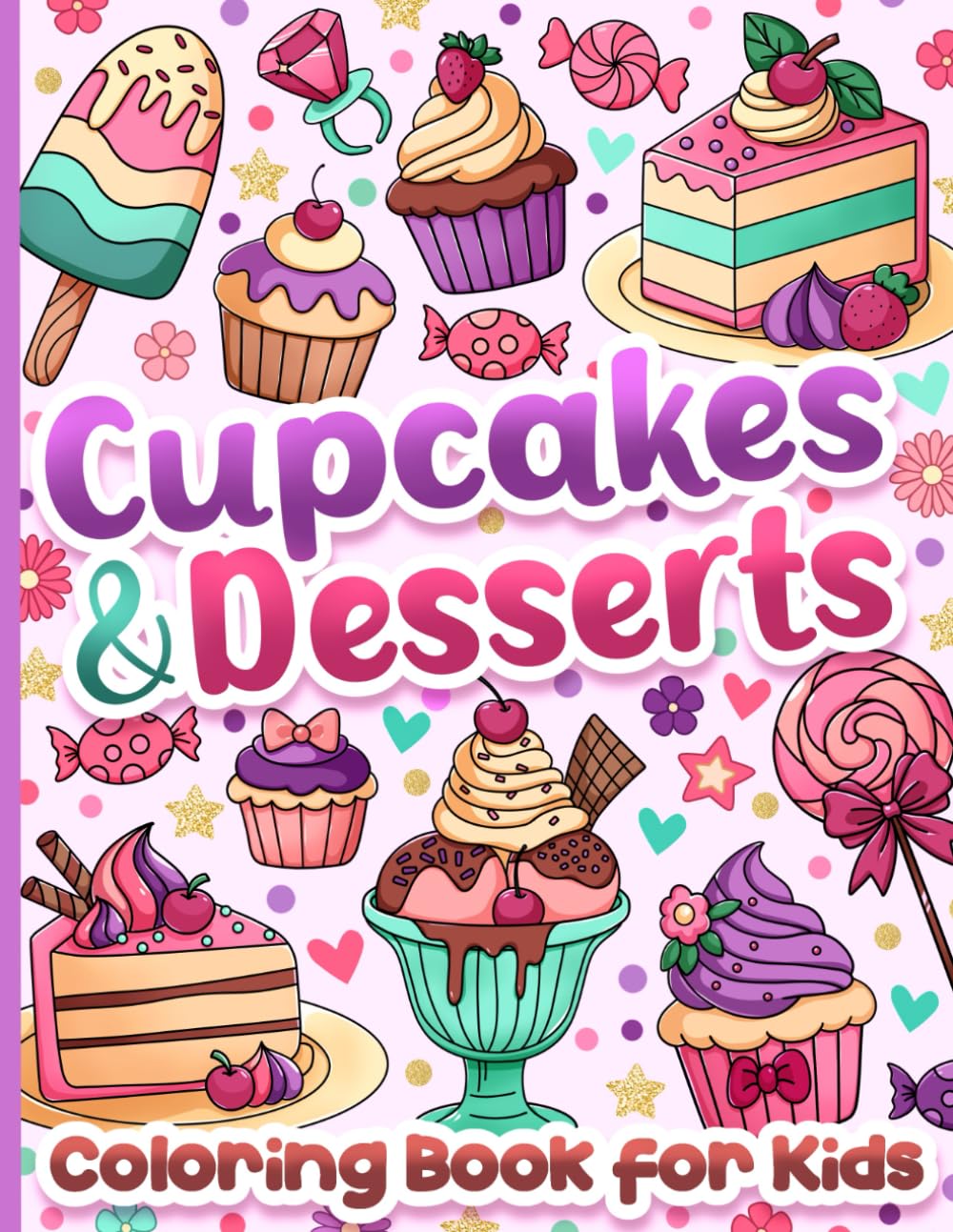 Coloring Book for Kids: Cupcakes, Desserts, Sweets & Treats for Girls Ages 6-12