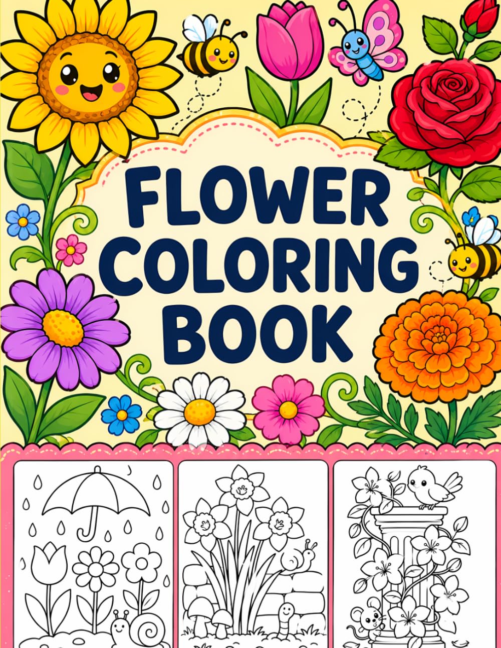 Flower Coloring Book: Big and Easy Flowers Coloring Book for Kids Ages 4-8 with Cute Animals, Bees, Butterflies, Gardens, Cottages and More Simple Bold Designs for Beginners, Toddlers and Preschoolers