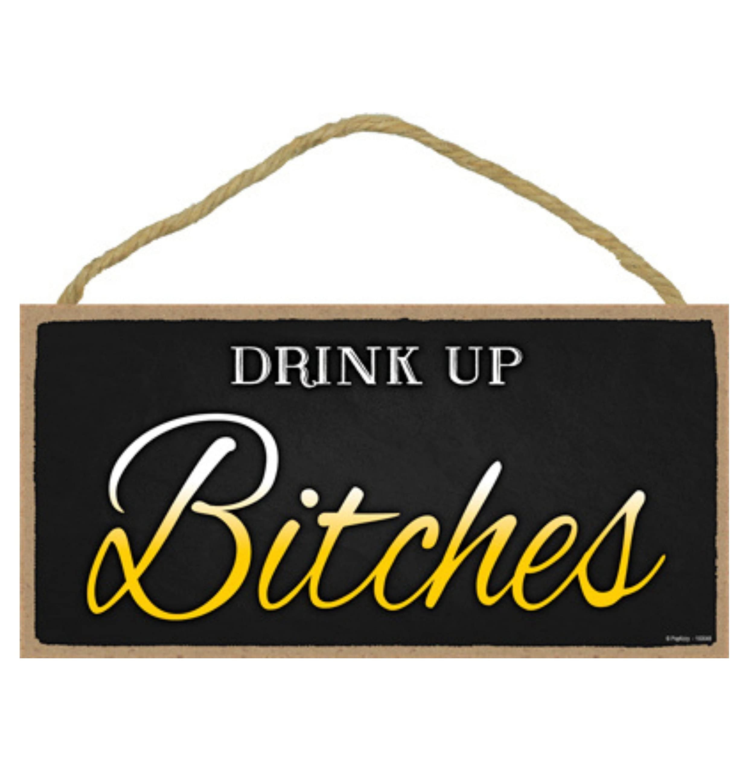 Popfizzy Drink Up Bitches Sign, Funny Drinking Sign, Man Cave Sign, Women Cave Signs, She Shed Sign, Happy Hour Sign, Wood Sign for Home Bar Decor, Great Gift for Drinkers, Cocktail Bar Sign, 5x10