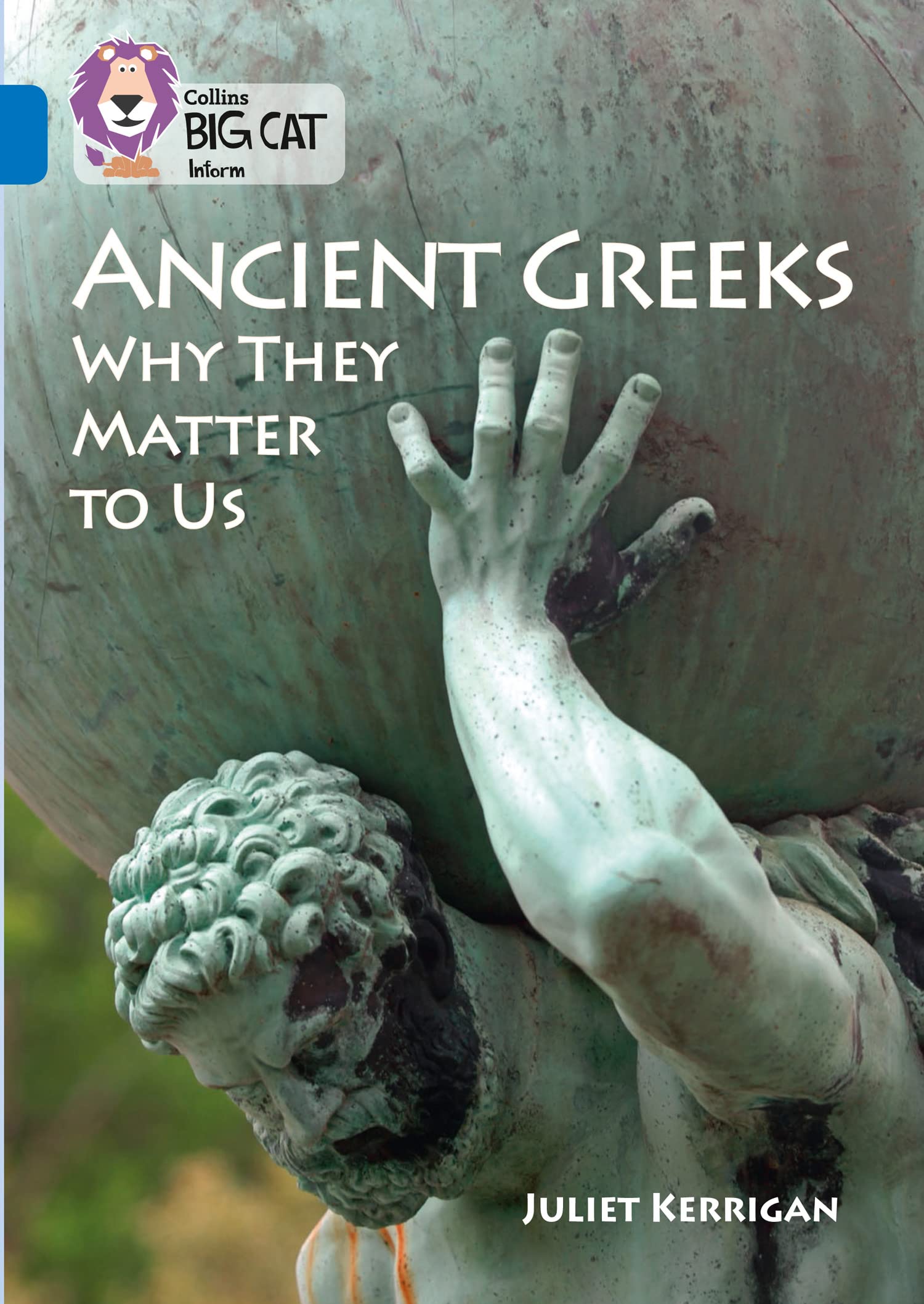 Ancient Greeks and Why They Matter to Us by Juliet Kerrigan PAPERBACK