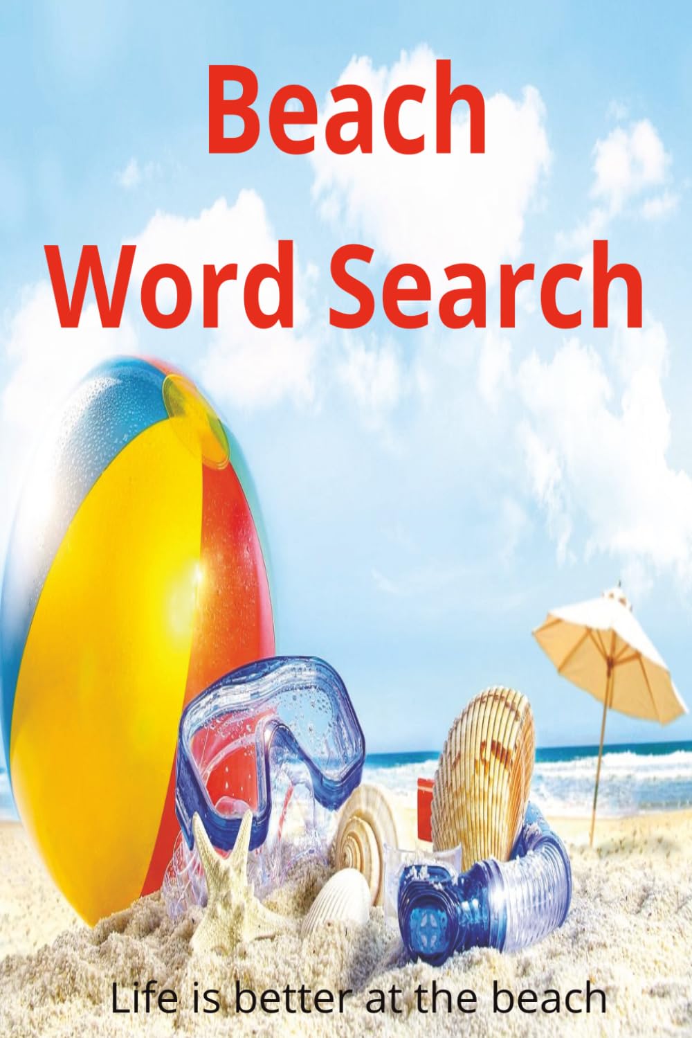 Beach Word Search: 50+ Word Searches with a Beach Vibe | Relieve Stress and Strengthen Relaxation | 6x9 Inches, 114 Pages | Authors Foreword and Solutions Included