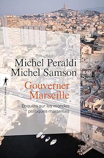 Gouverner Marseille: Enquête sur les mondes politiques marseillais
