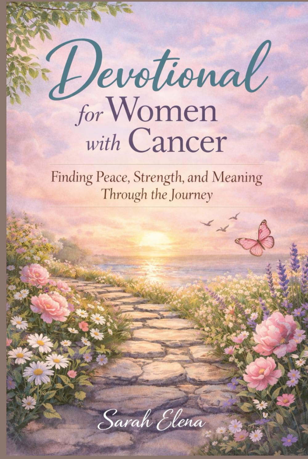 Daily Devotional for Women with Cancer: Finding Peace, Strength, and Meaning Through the Journey