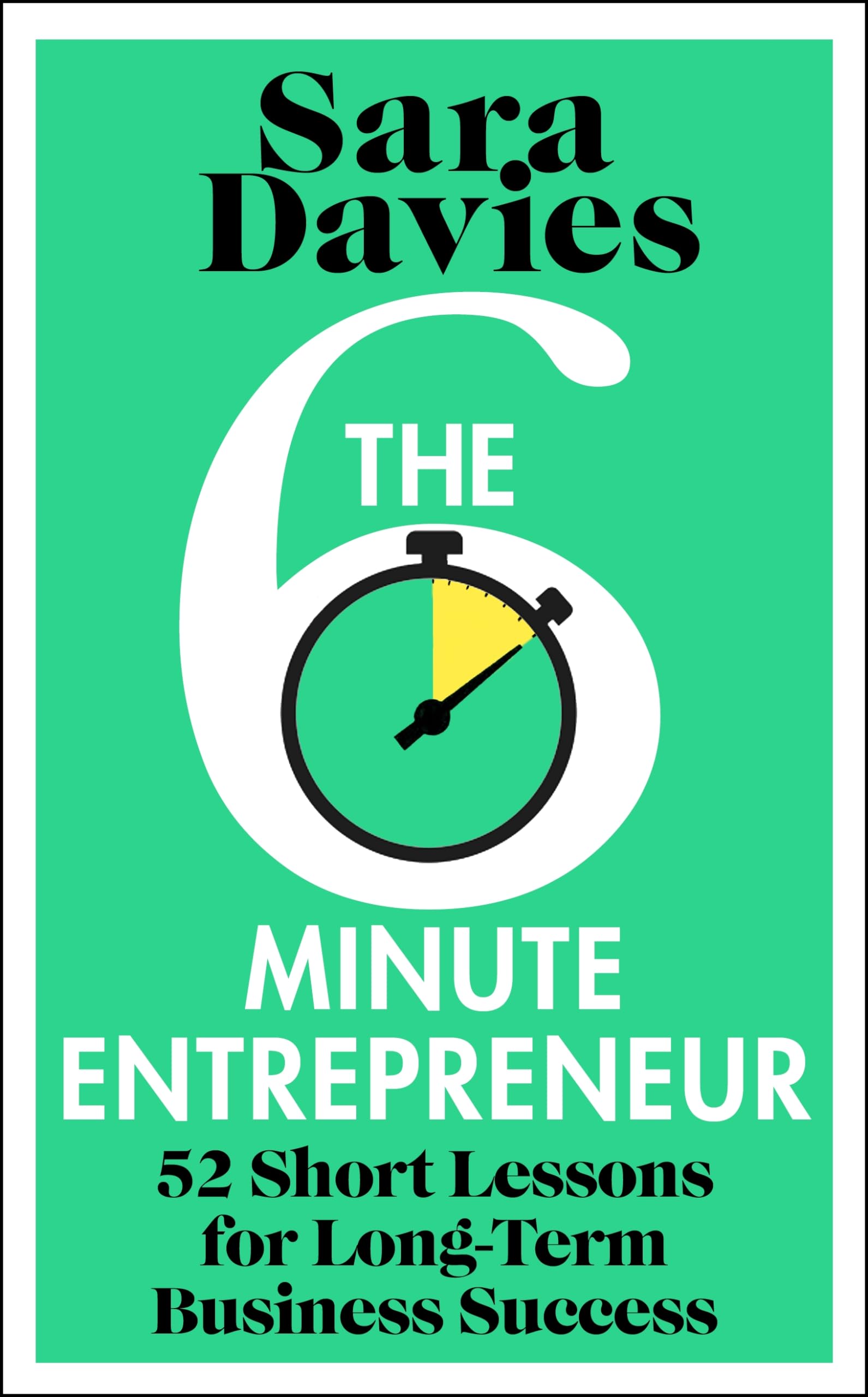The Six-Minute Entrepreneur: The inspirational business book and