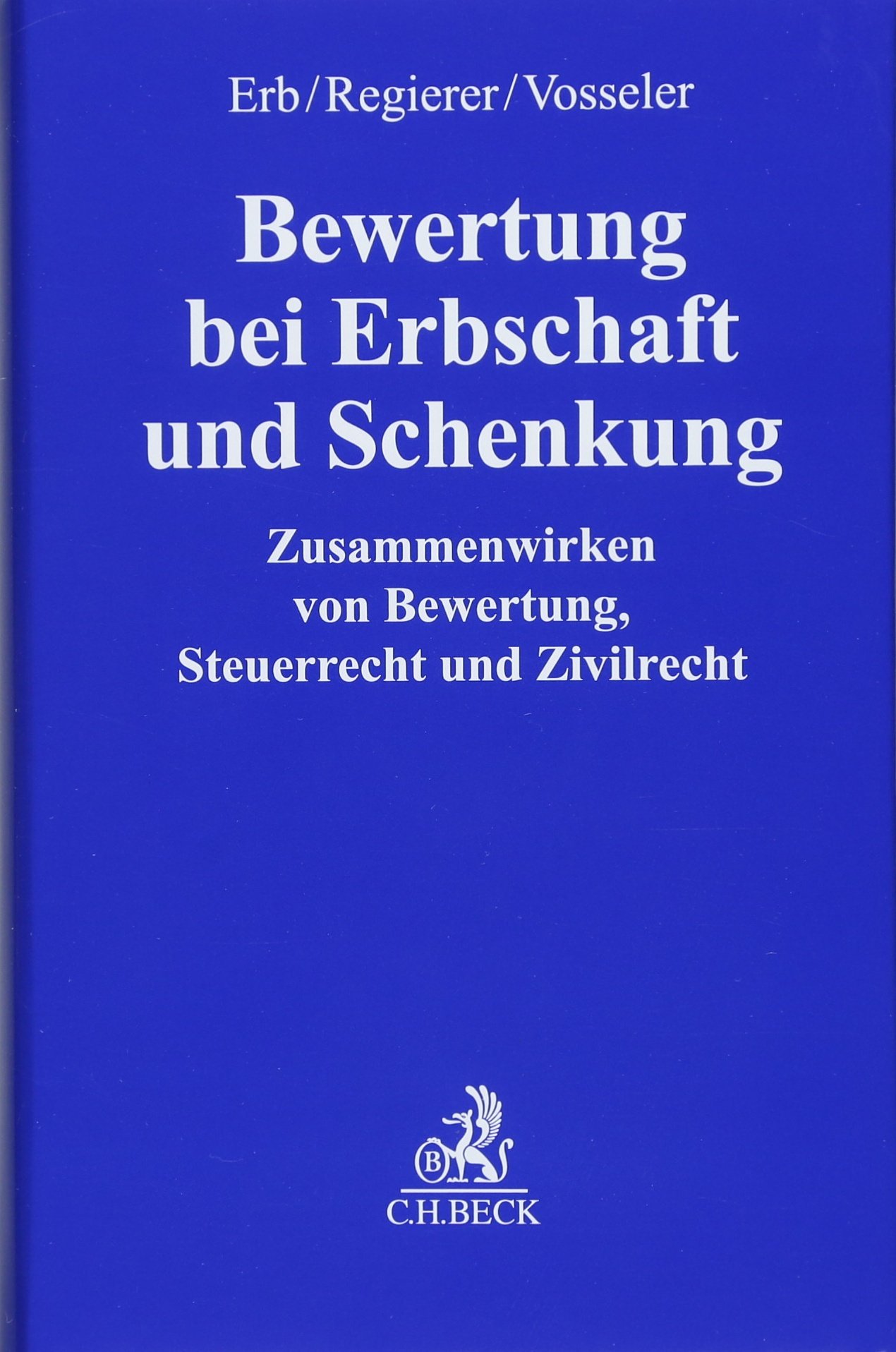 Bewertung bei Erbschaft und Schenkung: Zusammenwirken von Bewertung, Steuerrecht und Zivilrecht