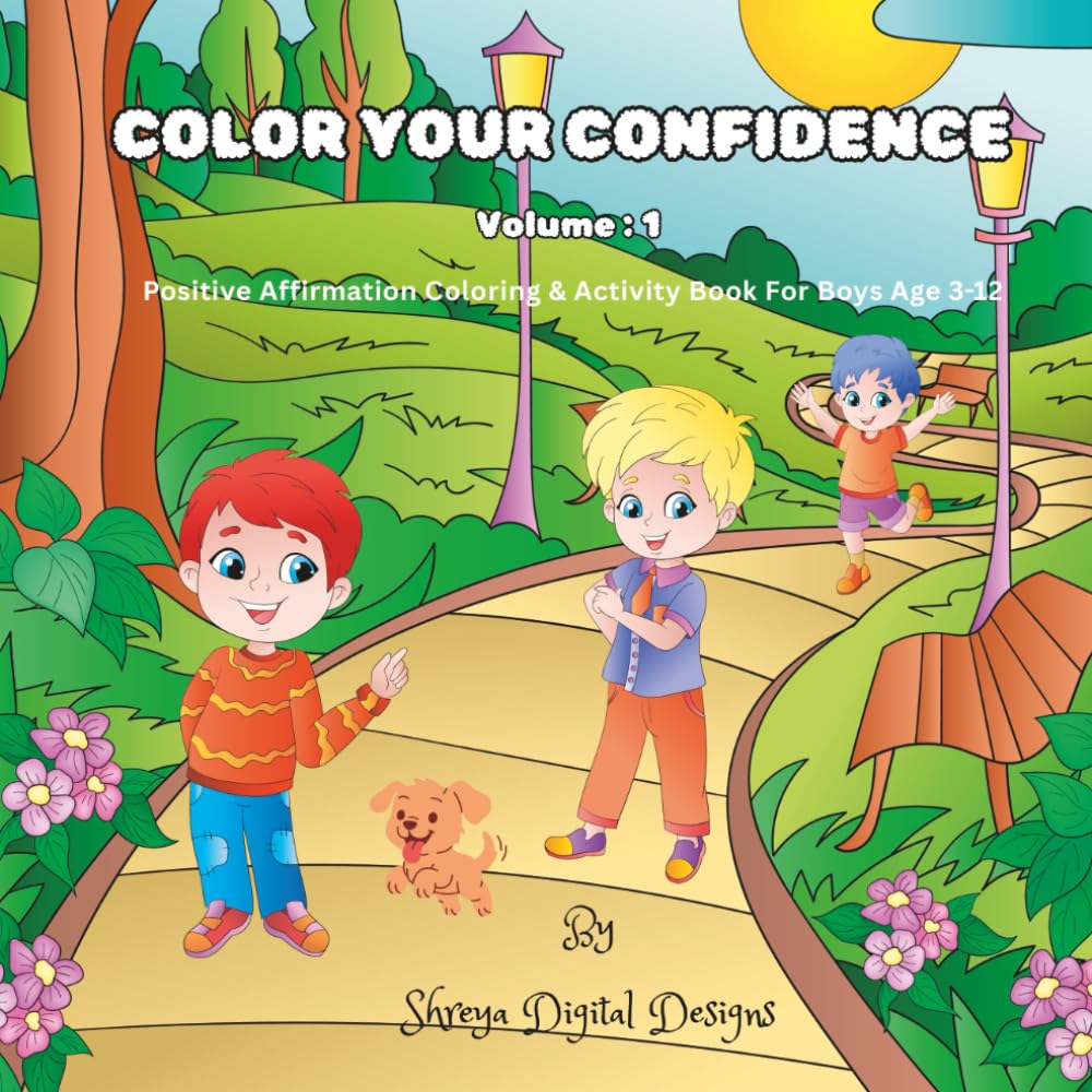 Color Your Confidence: Volume 1: Positive Affirmation Coloring & Activity Book for Boys Ages 3-12