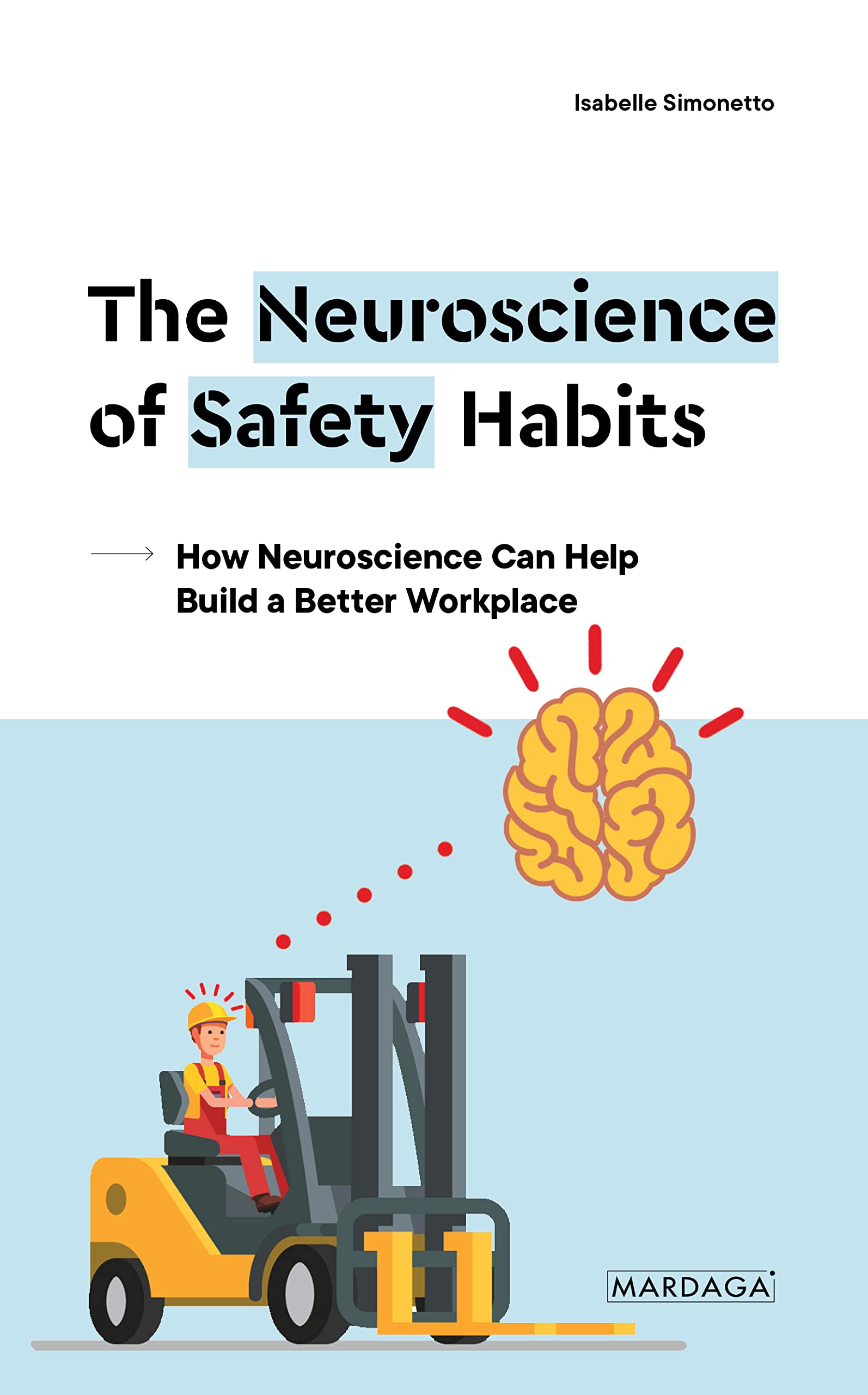 The Neuroscience of Safety Habits: How Neuroscience Can Help Build a Better Workplace