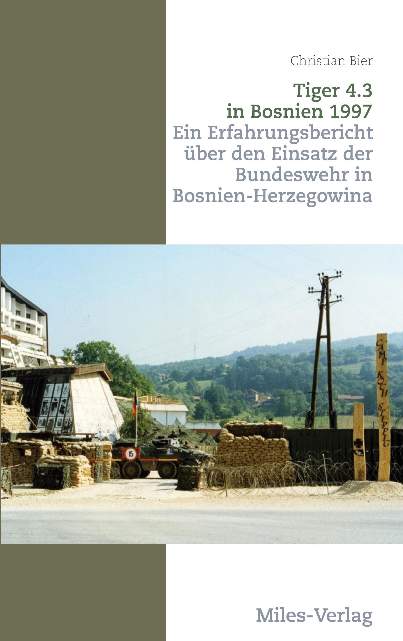 Tiger 4.3 in Bosnien 1997: Ein Erfahrungsbericht über den Einsatz der Bundeswehr in Bosnien-Herzegowina