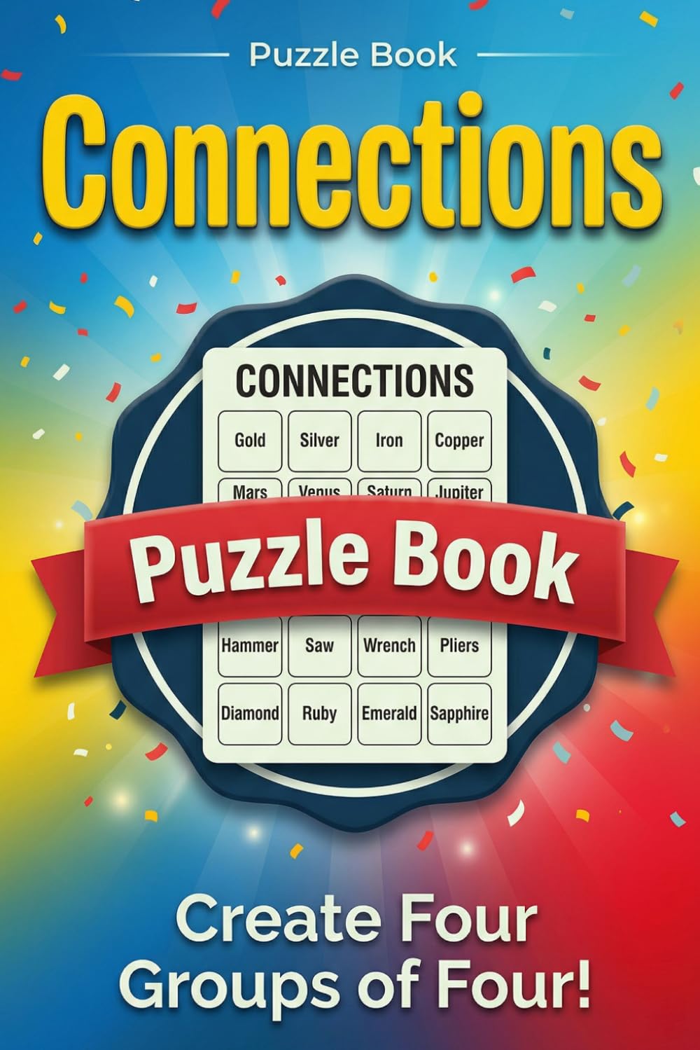 4 Connections Puzzle Book: 200 Puzzles, A challenging game to generate four groups of four words that share something in common, Puzzles and Solutions.