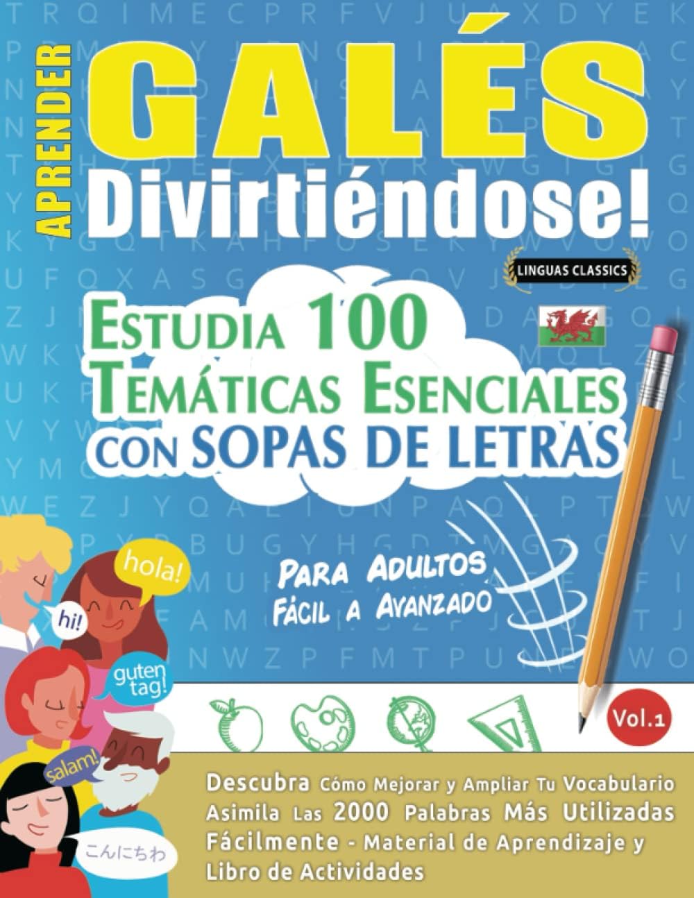 APRENDER GALÉS DIVIRTIÉNDOSE! - PARA ADULTOS: FÁCIL A AVANZADO - ESTUDIA 100 TEMÁTICAS ESENCIALES CON SOPAS DE LETRAS - VOL.1: Descubra Cómo Mejorar y Ampliar Tu Vocabulario.