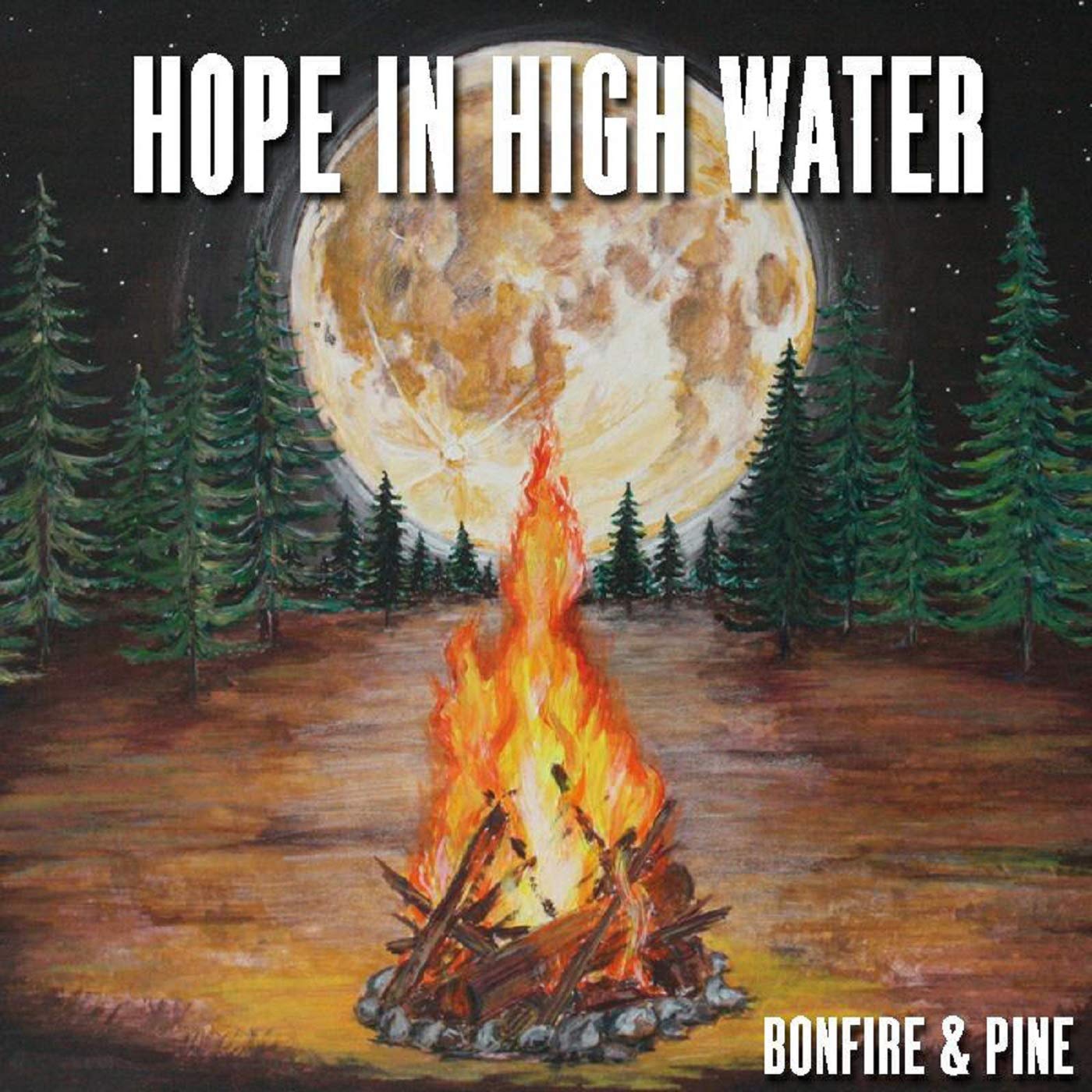 Hope In High Water - Bonfire And Pine - New & Sealed CD