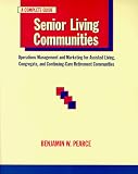 Senior Living Communities: Operations Management and Marketing for Assisted Living, Congregate, and Continuing-Care Retirement Communities
