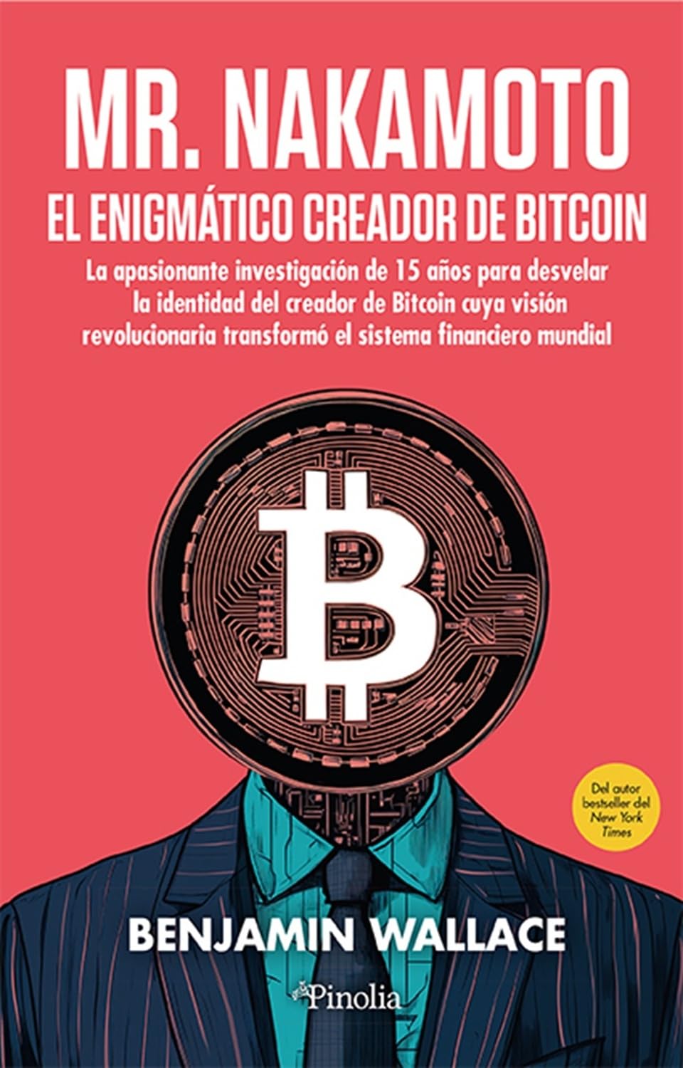 Mr. Nakamoto; El enigmático creador de bitcoin: El misterioso creador de  Bitcoin (Sociedad del siglo XXI) : Benjamin Wallace: Amazon.es: Libros