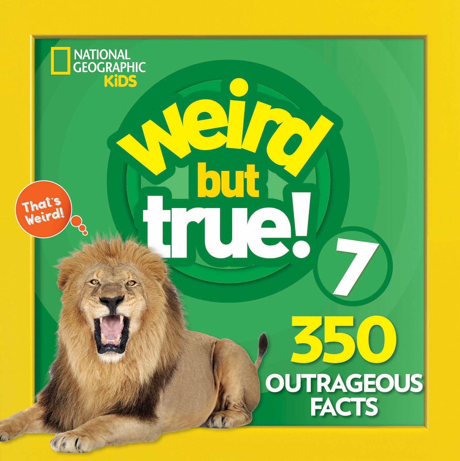 Weird But True! 7: 350 Outrageous Facts
