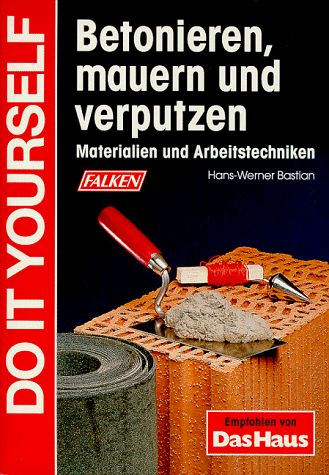 Betonieren, Mauern, Verputzen