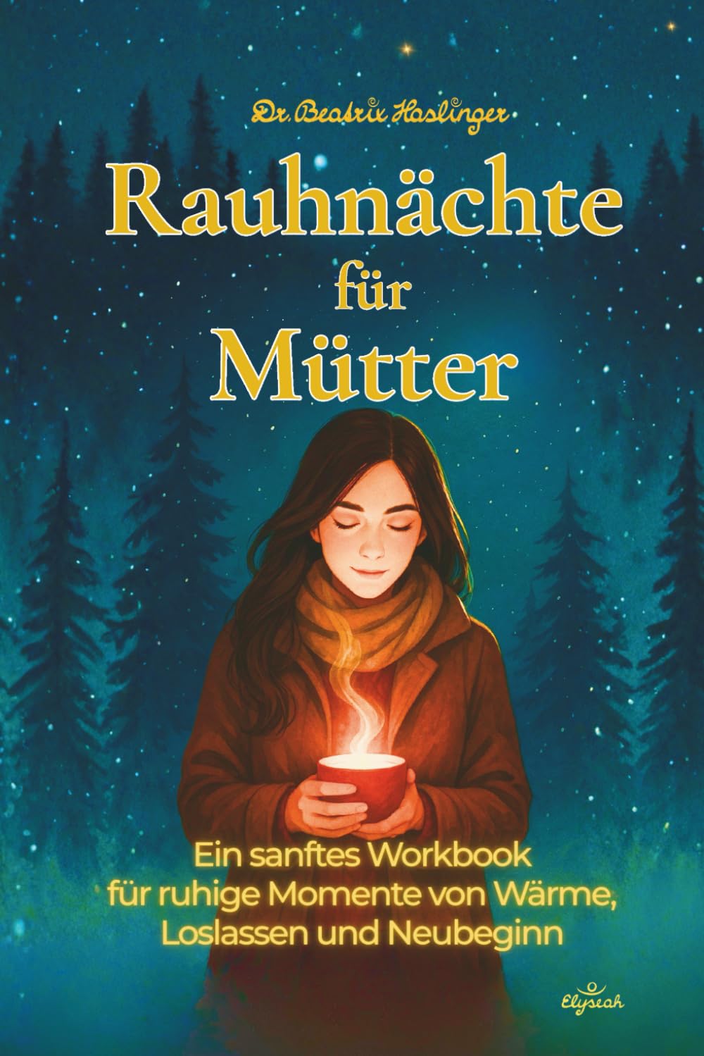 Rauhnächte für Mütter: Ein sanftes Workbook für ruhige Momente von Wärme, Loslassen und Neubeginn