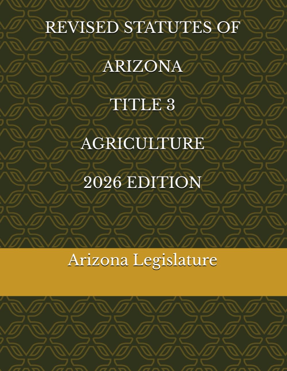 REVISED STATUTES OF ARIZONA TITLE 3 AGRICULTURE 2026 EDITION