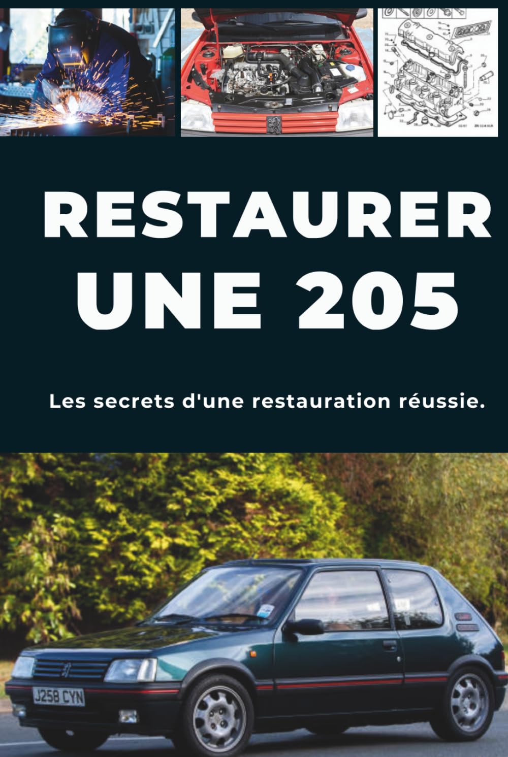 RESTAURER UNE 205: Réparez. Fiabilisez. Entretenez. Roulez.
