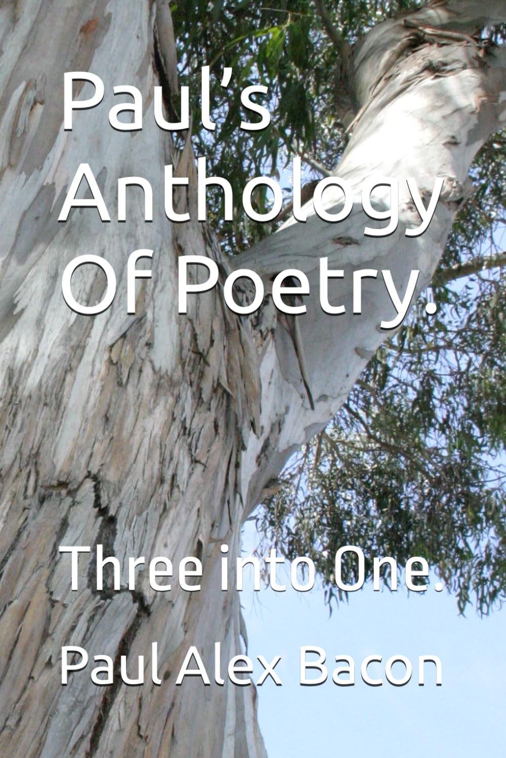 Paul’s Anthology Of Poetry.: Three into One.