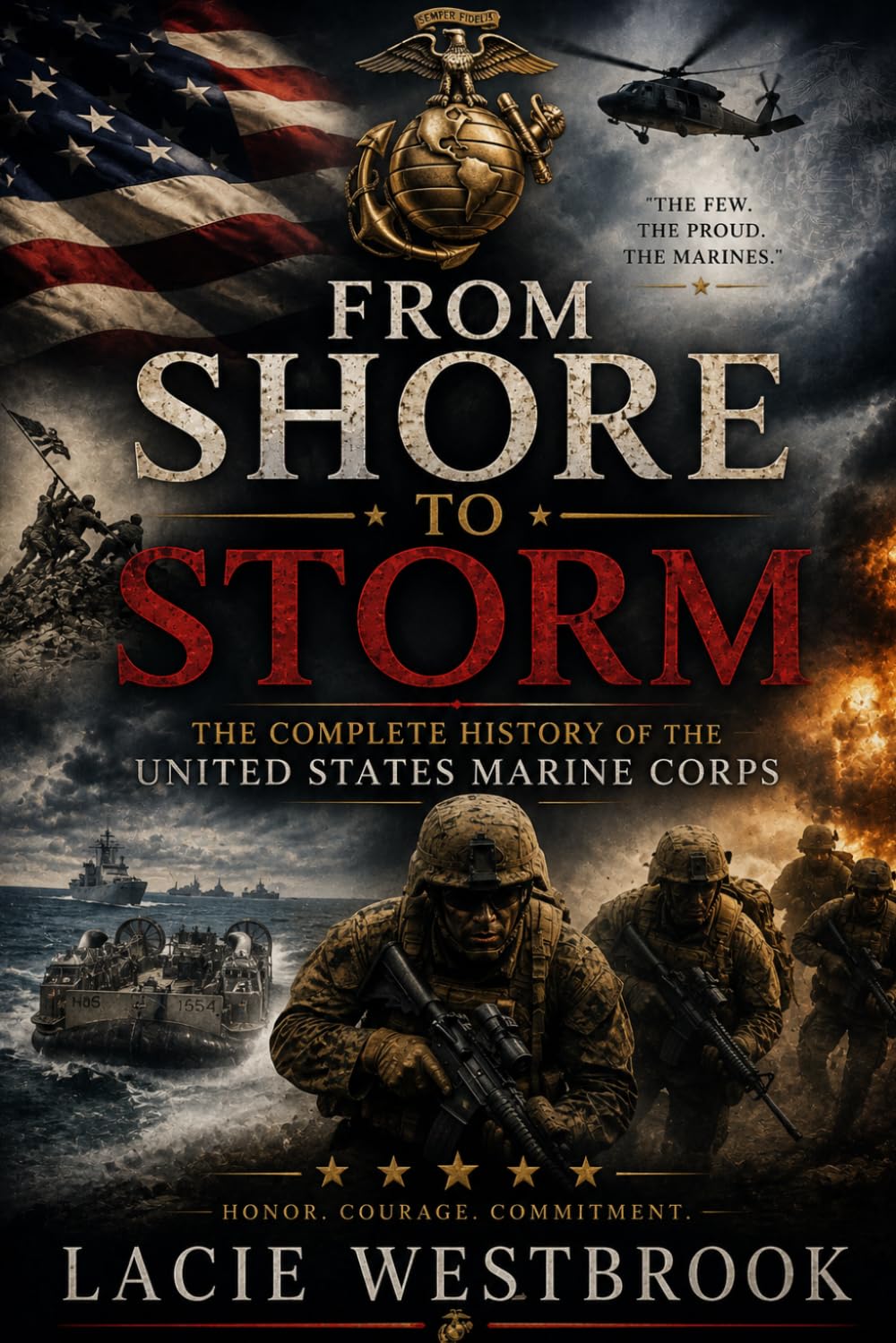 From Shore to Storm: The Complete History of the United States Marine Corps (American Defenders)