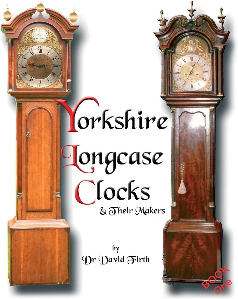 An Exhibition Of Yorkshire Grandfather Clocks - Yorkshire Longcase Clocks And Their Makers from 1720 to 1860: Pt. 1