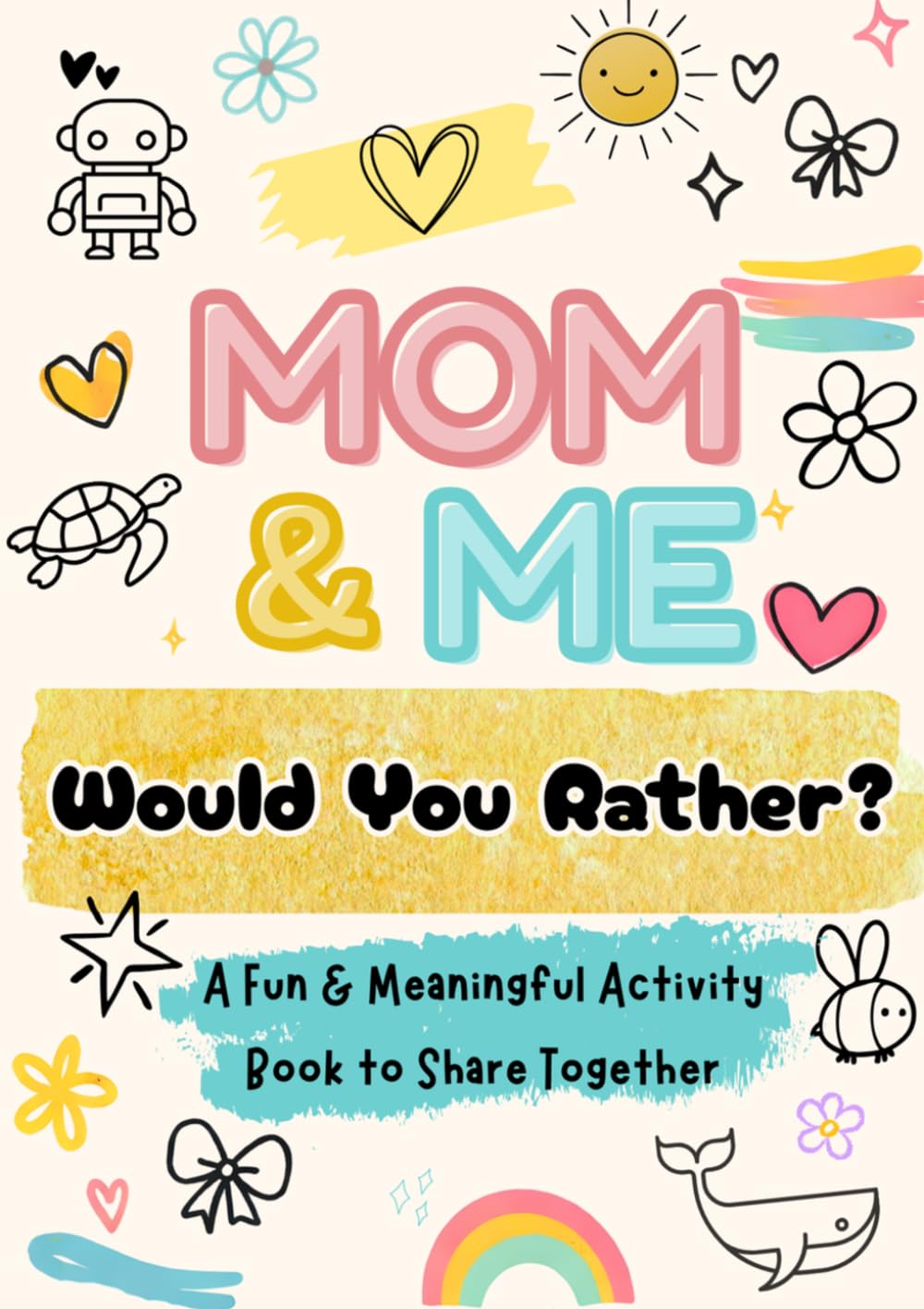 Mom & Me Would You Rather?: A Fun & Meaningful Activity Book for Kids & Parents to Share Together