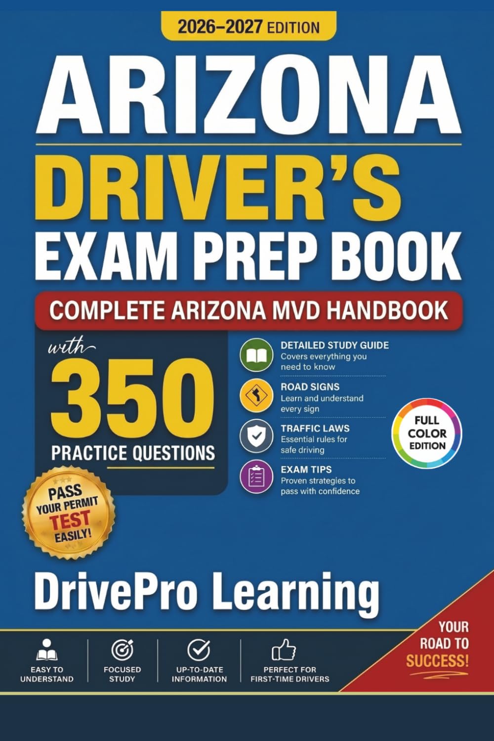 Arizona Driver’s Exam Prep Book: Complete Arizona MVD Handbook with Road Signs, Traffic Laws, & Study Tips to Pass the Permit Test Easily (Full Color Edition)