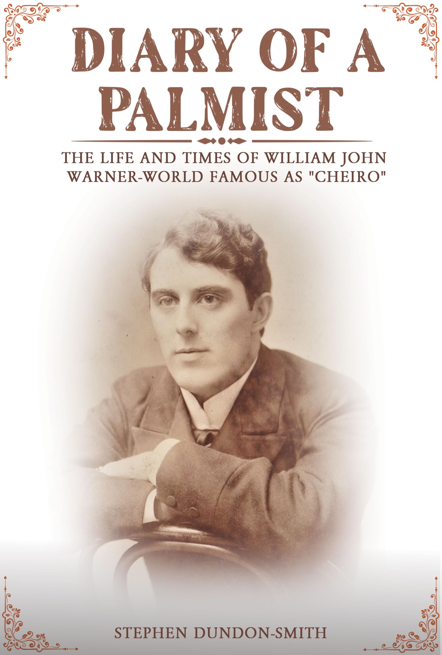 DIARY OF A PALMIST: THE LIFE AND TIMES OF WILLIAM JOHN WARNER - WORLD FAMOUS AS ''CHEIRO"