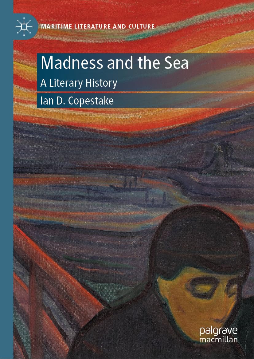 Madness and the Sea: A Literary History (Maritime Literature and Culture)