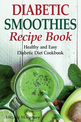 Diabetic Smoothies Recipe Book: Healthy and Easy Diabetic Diet Cookbook