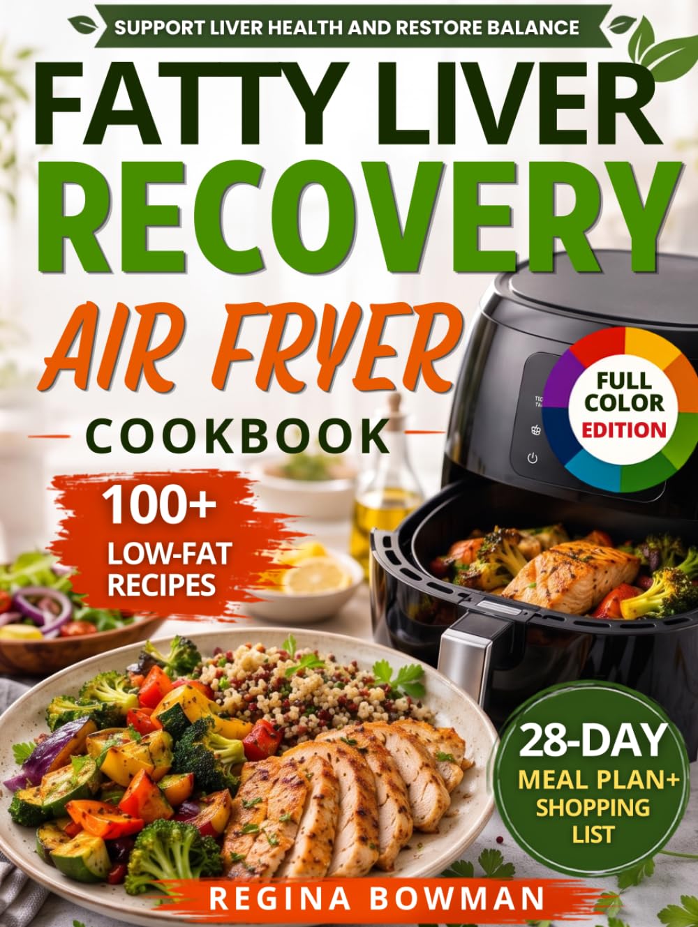 The Fatty Liver Recovery Air Fryer Cookbook: Low-Fat, Crispy Recipes to Support Liver Health, Boost Metabolism, and Enjoy Your Favorite Foods Again | Includes a 28-Day Meal Plan