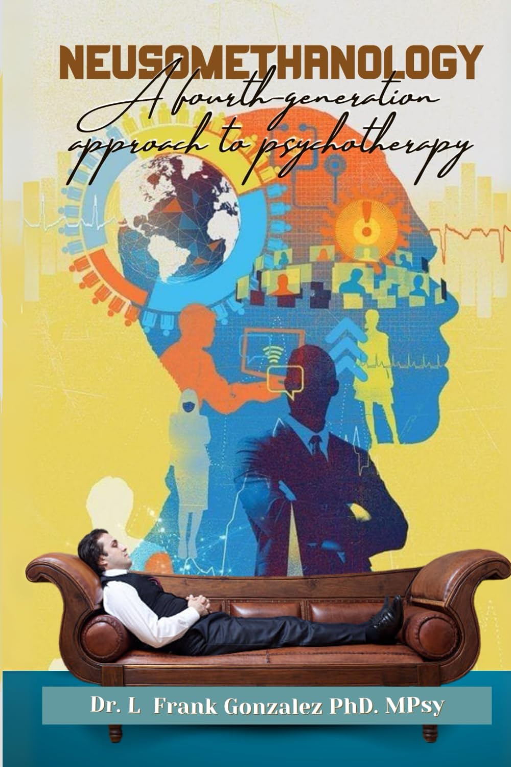 NEUSOMETHANOLOGY: A fourth-generation approach to psychotherapy