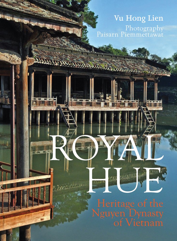 Royal Hue: Heritage of the Nguyen Dynasty of Vietnam (Ancient Capital Series)