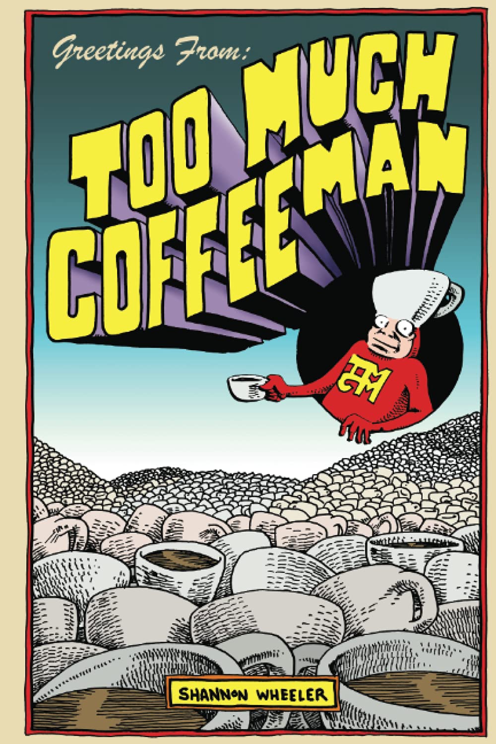 Greetings From: Too Much Coffee Man