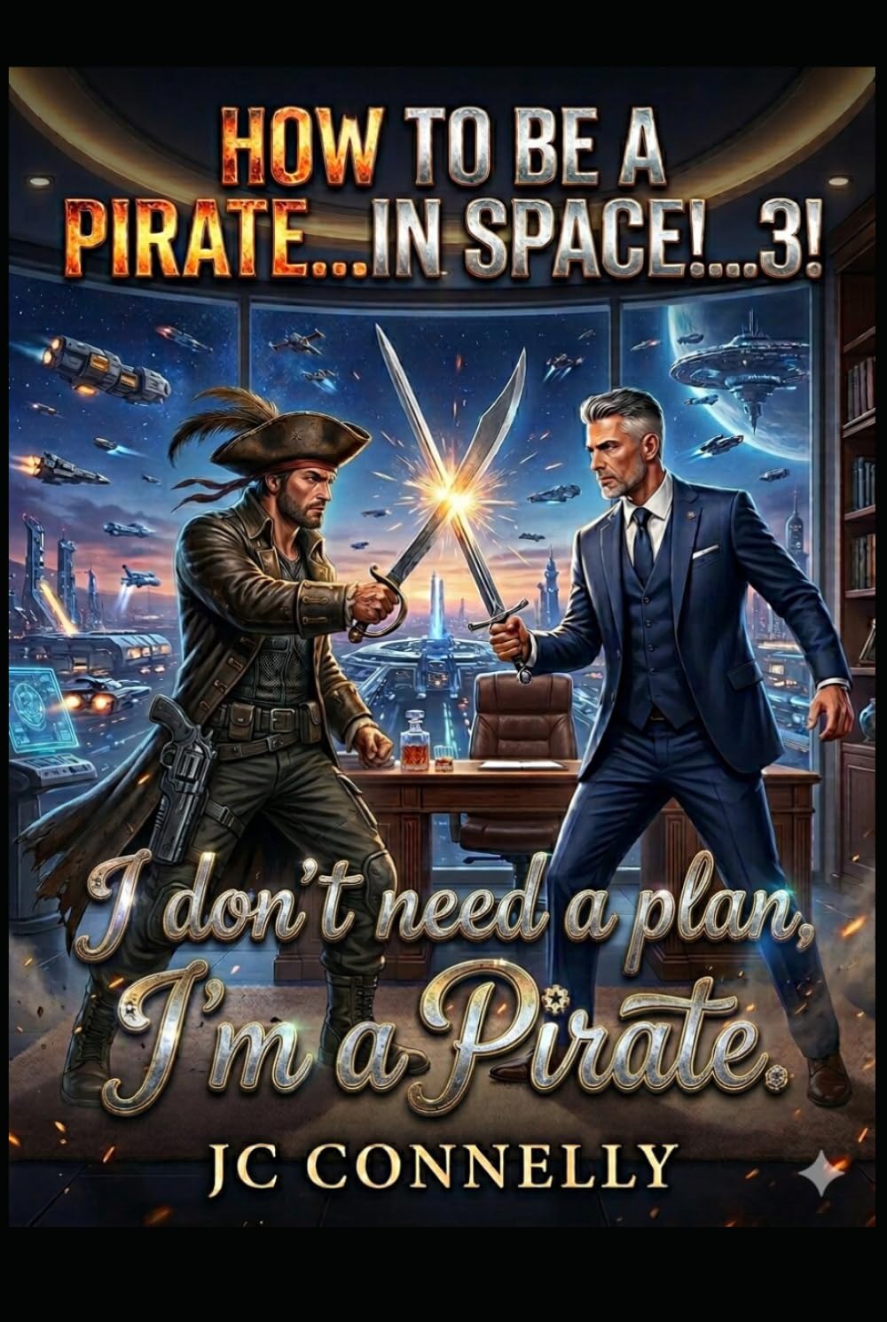 How to be a Pirate...IN SPACE!!!...3!!!: I don't Need a Plan, I'm a Pirate.