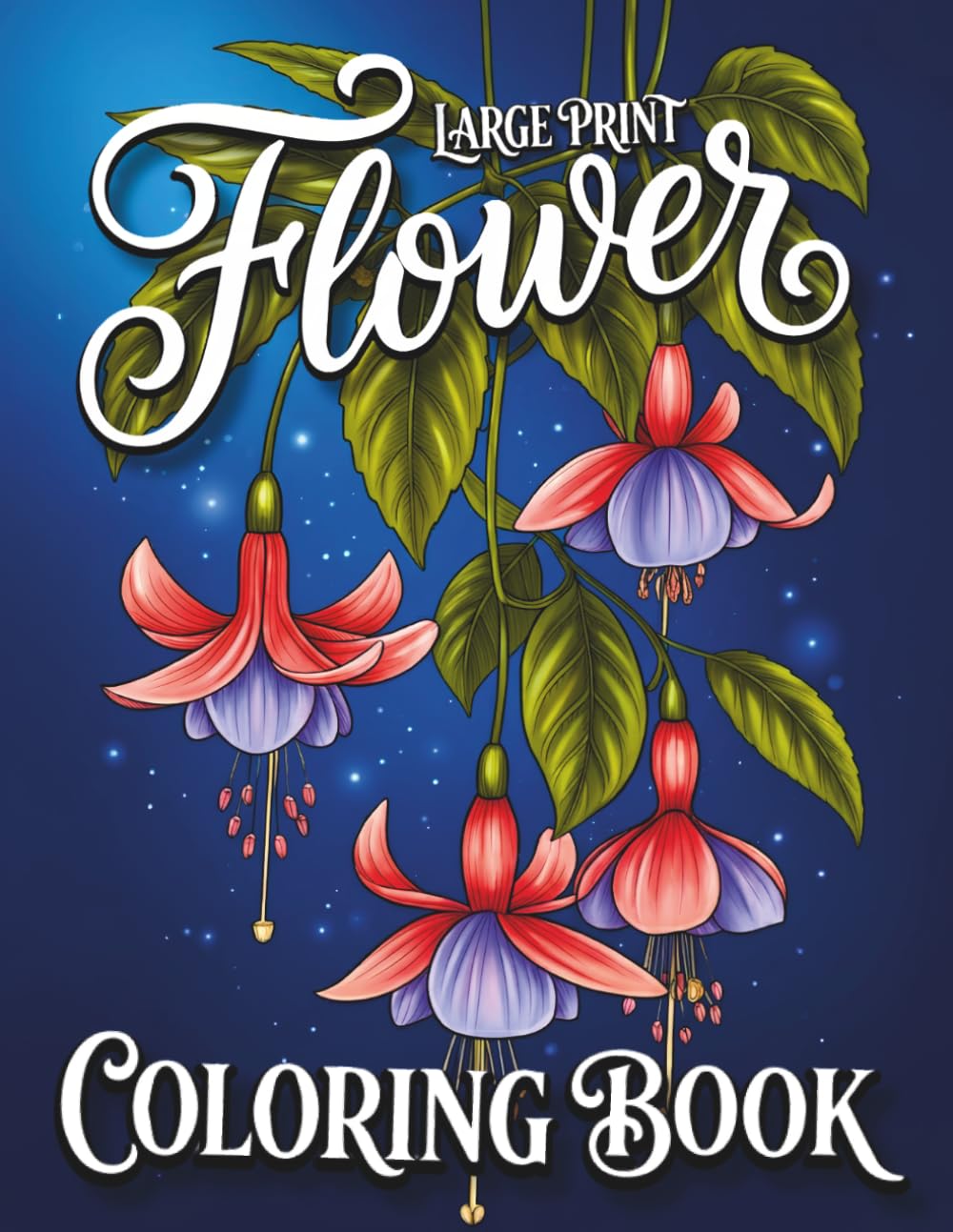 Large Print Flower Coloring Book: A Beautiful Collection of Floral Bouquets, Wreaths, Mandalas & Botanical Designs for Relaxation, Stress Relief and Creative Coloring