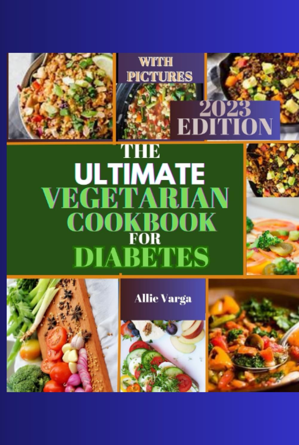 THE ULTIMATE VEGETARIAN COOKBOOK FOR DIABETES: Easy, Delicious, Nourishing Homemade Vegetarian Recipes for Diabetic Management with 30-Day Meal Plan.