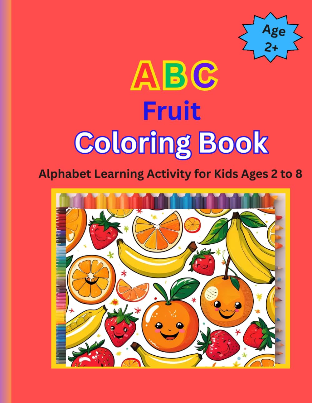 ABC Fruit Coloring Book: Alphabet Learning Activity for Kids Ages 2 to 8 (ABC Coloring Books)