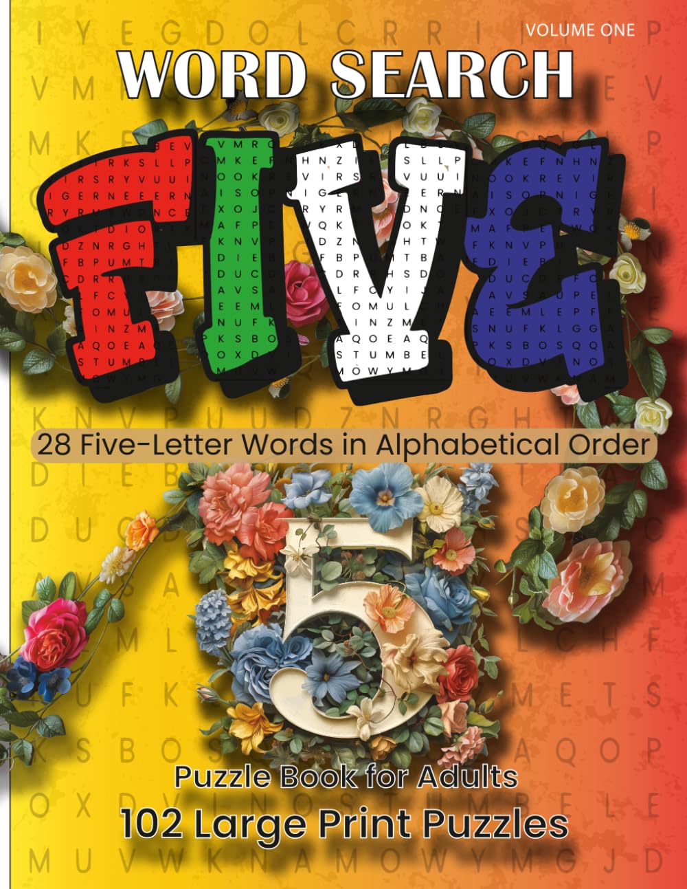 WORD SEARCH, FIVE - 28 Five-Letter Words in Alphabetical Order, Volume One: Puzzle Book for Adults, 102 Large Print Puzzles.