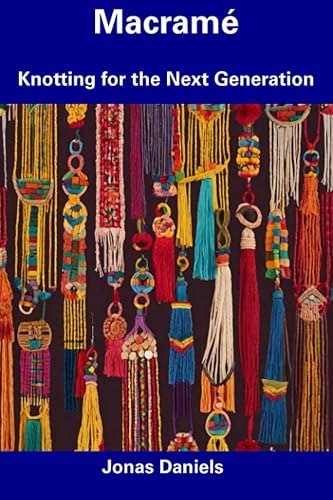 Macramé Knotting for the Next Generation