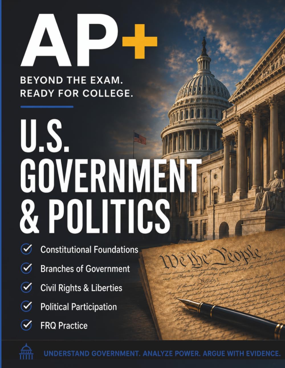AP+ US Government & Politics Workbook: AP Government Review, Foundational Documents, Case Review, FRQ Practice & 8-Week Advanced Placement Exam Prep (AP+ College Readiness Workbooks)